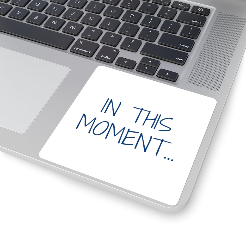 "IN THIS MOMENT" White Stickers