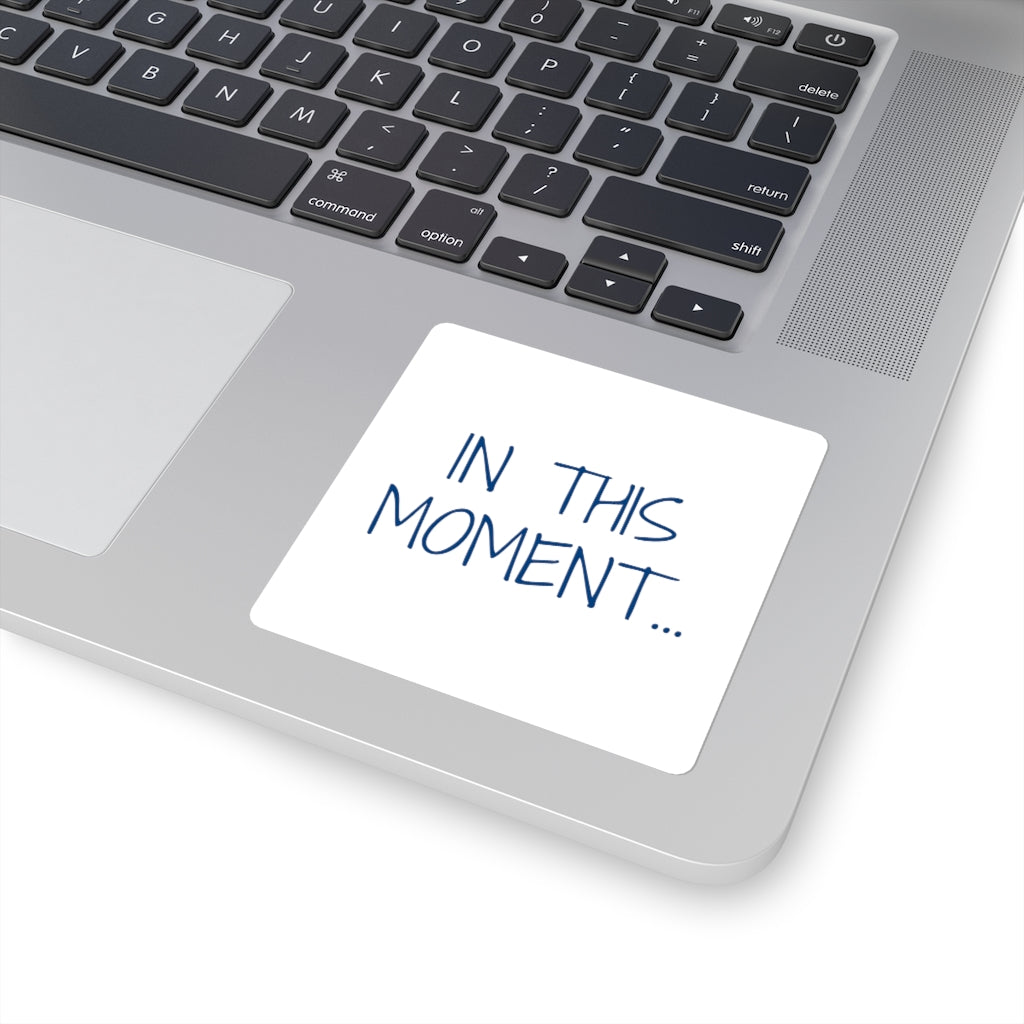 "IN THIS MOMENT" White Stickers
