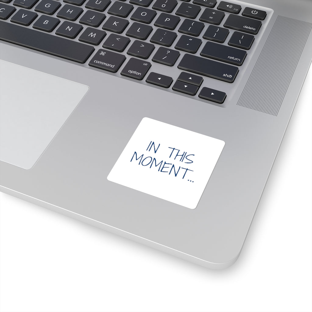 "IN THIS MOMENT" White Stickers