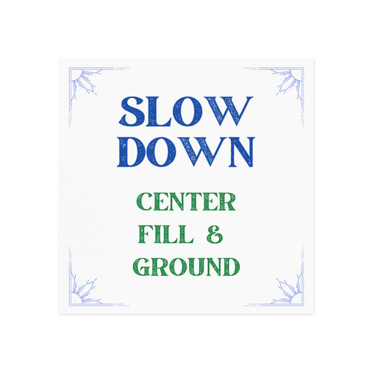 "Slow Down" Magnet