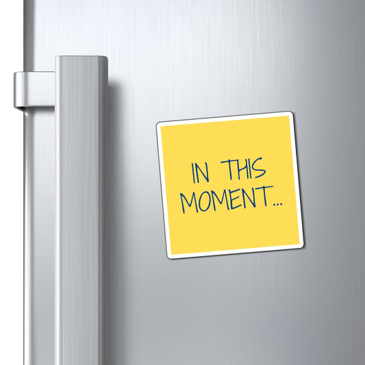 "IN THIS MOMENT" Magnets