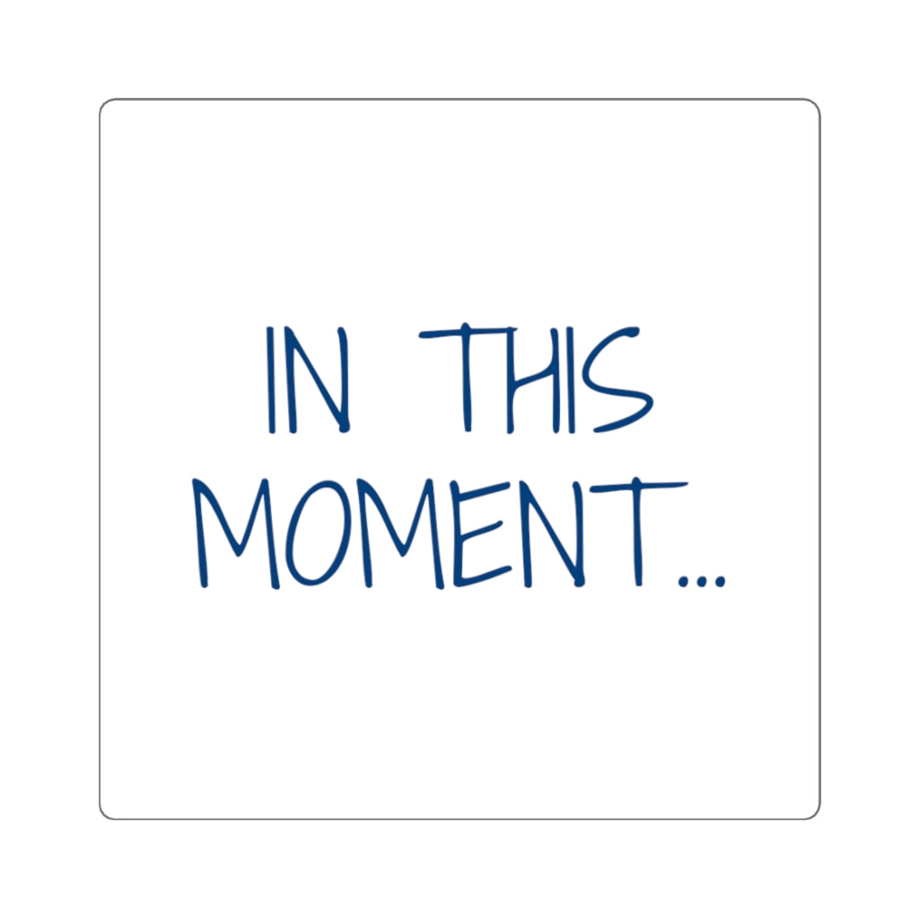 "IN THIS MOMENT" White Stickers
