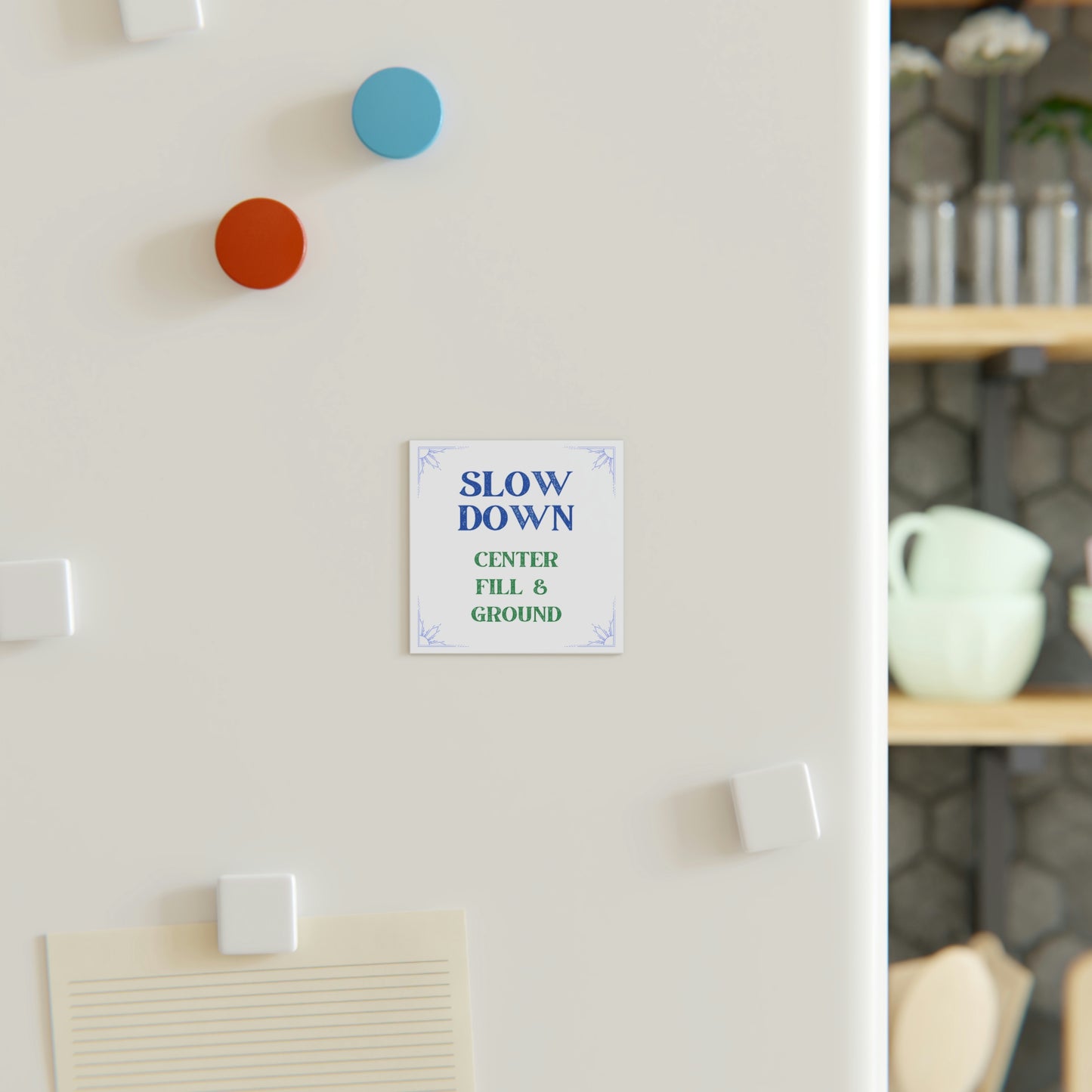 "Slow Down" Magnet
